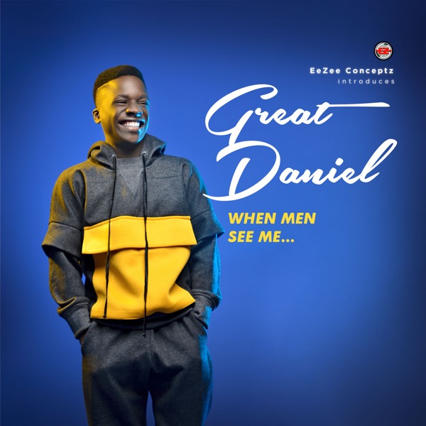 Great Daniel - When Men See Me...